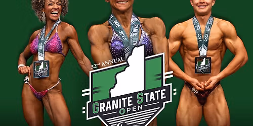 32nd ANNUAL Granite State Open Bodybuilding and more Copmpetitions!