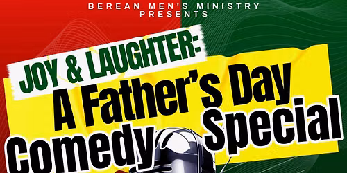 The Berean Baptist Church Men\u2019s Ministry \u201cJoy & Laughter: A Father\u2019s Day Comedy Special\u201d