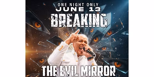 ATLANTA, GA -Breaking The Evil Mirror