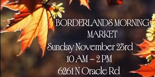Borderlands Morning Market 