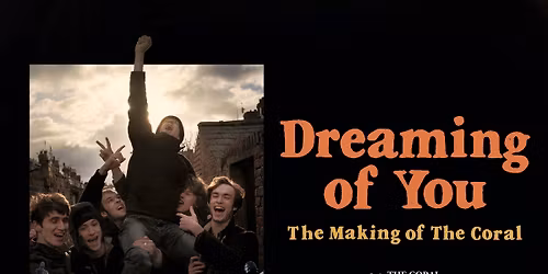 Dreaming Of You \u2013 The Making of the Coral (15) + Director Q&A