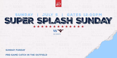 SUPER SPLASH SUNDAY | vs AA Giants