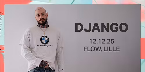 Django \u2022 Vendredi 12 D\u00e9cembre 2025 \u2022 Flow, Lille