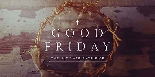 GOOD FRIDAY SERVICE