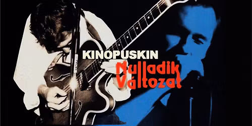 KINOPUSKIN \u00e9s NULLADIK V\u00c1LTOZAT a G\u00d6D\u00d6R Klubban