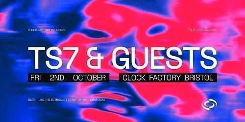 Clock Factory Presents: TS7 &amp; Guests