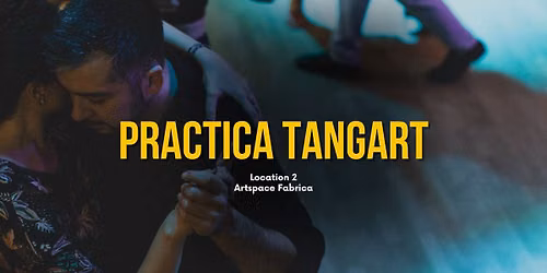 PRACTICA TANGART | artspace Fabrica