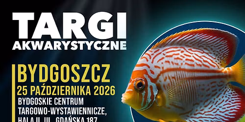 Targi Akwarystyczne Bydgoszcz - 25 pa\u017adziernika 202r.