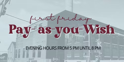 First Friday- Pay as you Wish