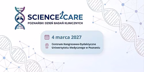 SCIENCE\u00b2CARE \u2013 Pozna\u0144ski Dzie\u0144 Bada\u0144 Klinicznych