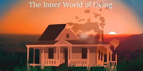 "Inner World of Dying" describes and makes sense of what happens next...