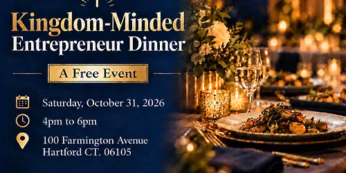 Kingdom-Minded Entrepreneur Dinner.