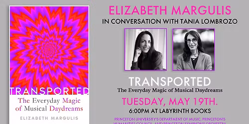 Elizabeth Margulis in Conversation with Tania Lombrozo\u2014Transported