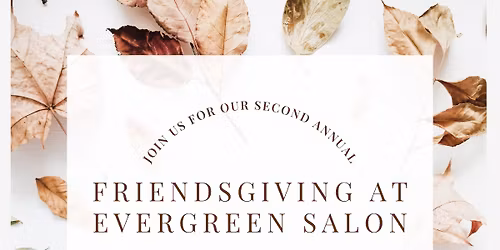Friendsgiving at Evergreen Salon