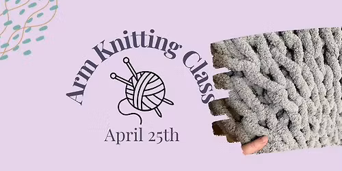 Arm Knitting Class- Chunky Blanket!!!!