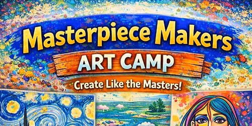 Masterpiece Makers, Summer Camp, 4th-5th Grade