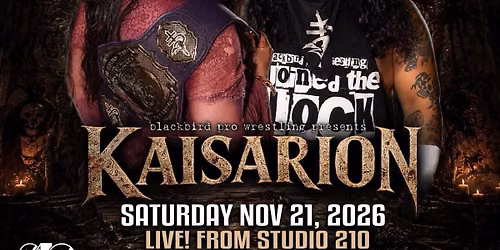 BLACKBIRD PRO WRESTLING PRESENTS KAISARION!