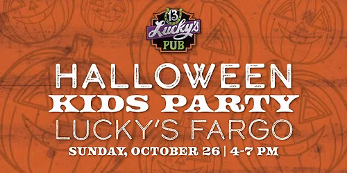 Kids Halloween Party @ Lucky's 13 Pub Fargo \ud83c\udf83