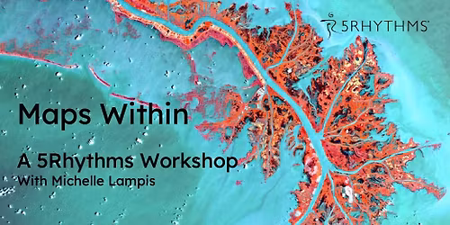 Maps Within -  A 5Rhythms Dance Workshop