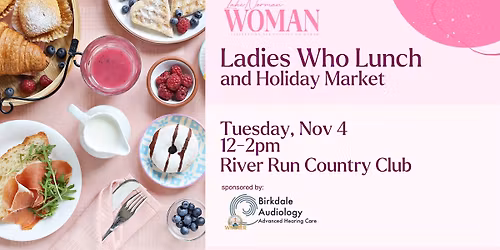 Ladies Who Lunch & Holiday Market sponsored by Birkdale Audiology