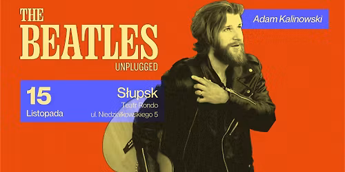 THE BEATLES Unplugged by Adam Kalinowski | 15.11.2025 | Teatr Rondo w S\u0142upsku