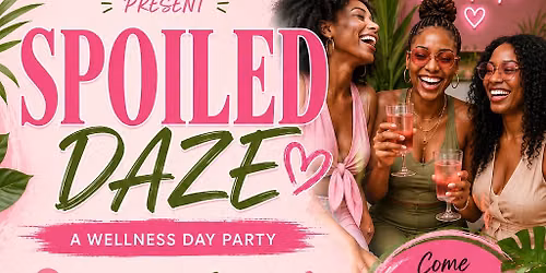 Spoiled Daze Wellness Day Party 
