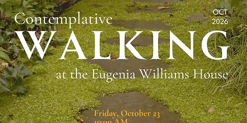Contemplative Walking at the Eugenia Williams House