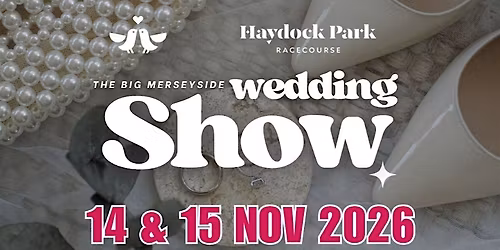 Haydock Racecourse. Big Merseyside Wedding Show - 14th & 15th Nov 2026