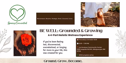 BE WELL: Grounded & Growing | 4-Part Holistic Wellness Experience for Women