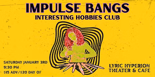 Impulse Bangs + Interesting Hobbies Club - Live