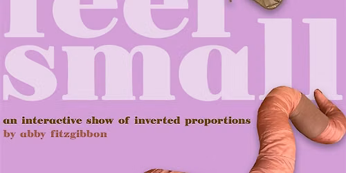 Feel Small: An Interactive Art Show of Inverted Proportions