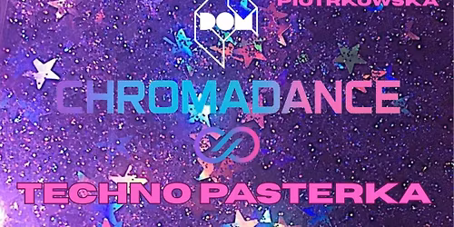 Chromadance x Techno Pasterka x DOM \/\/ Off Piotrkowska \/ tax free