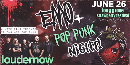 EMO NIGHT w\/ LOUDERNOW @ Long Grove Strawberry Festival!