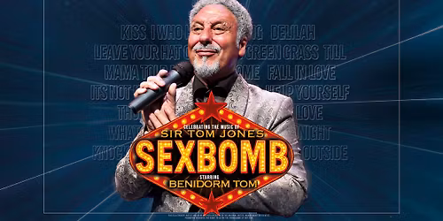 Sexbomb! | Celebrating the Music of Sir Tom Jones