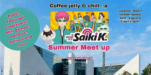 Coffee jelly & chill : a saiki k summer meet up