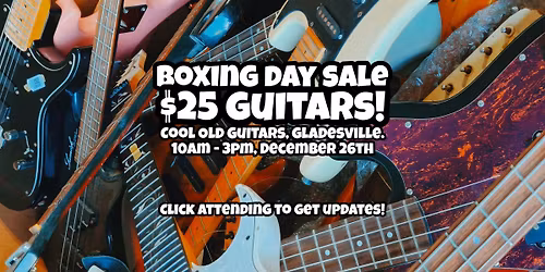 Cool Old Guitars Boxing Day Market! - Guitars from $25!