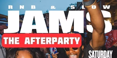 RNB & SLOWJAMS : THE AFTERPARTY