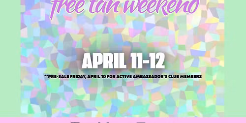 OPEN HOUSE- free tan weekend!