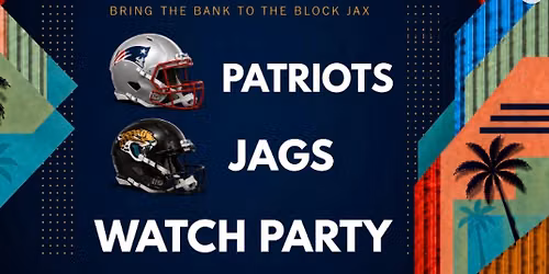 JAGS Watch Party: Patriots vs Jags 1PM