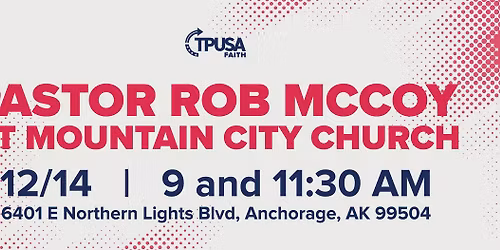 TPUSA Faith Presents: Pastor Rob McCoy in Anchorage