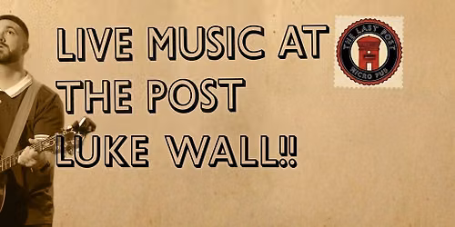 Live Music at The Post - Luke Wall!