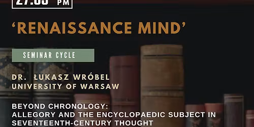Renaissance Mind Seminar with dr \u0141ukasz Wr\u00f3bel 
