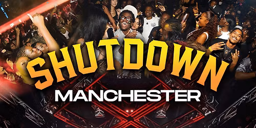 SHUTDOWN MANNY - Manchester's Biggest Event RETURNS!