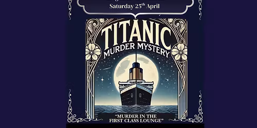 Titanic themed Murder Mystery - Murder in the First Class Lounge 