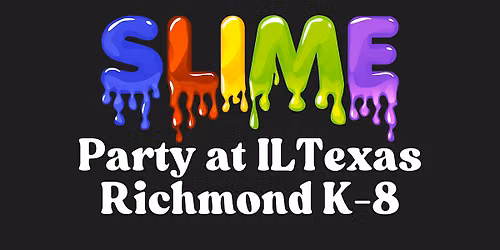 ILTexas Richmond K-8 Slime Party