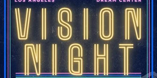 Dream Center - Vision Night