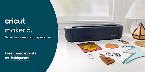 PRESTON Hobbycraft - Cricut\u2122 Maker\u2122 5 Tour