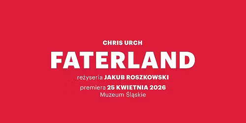 Faterland | re\u017c. Jakub Roszkowski | polska prapremiera