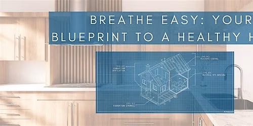 Breathe Easy: Your Blueprint for a Healthy Home