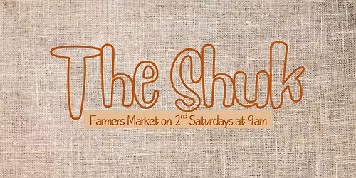 The Shuk (Farmers Market) on 2nd Saturdays